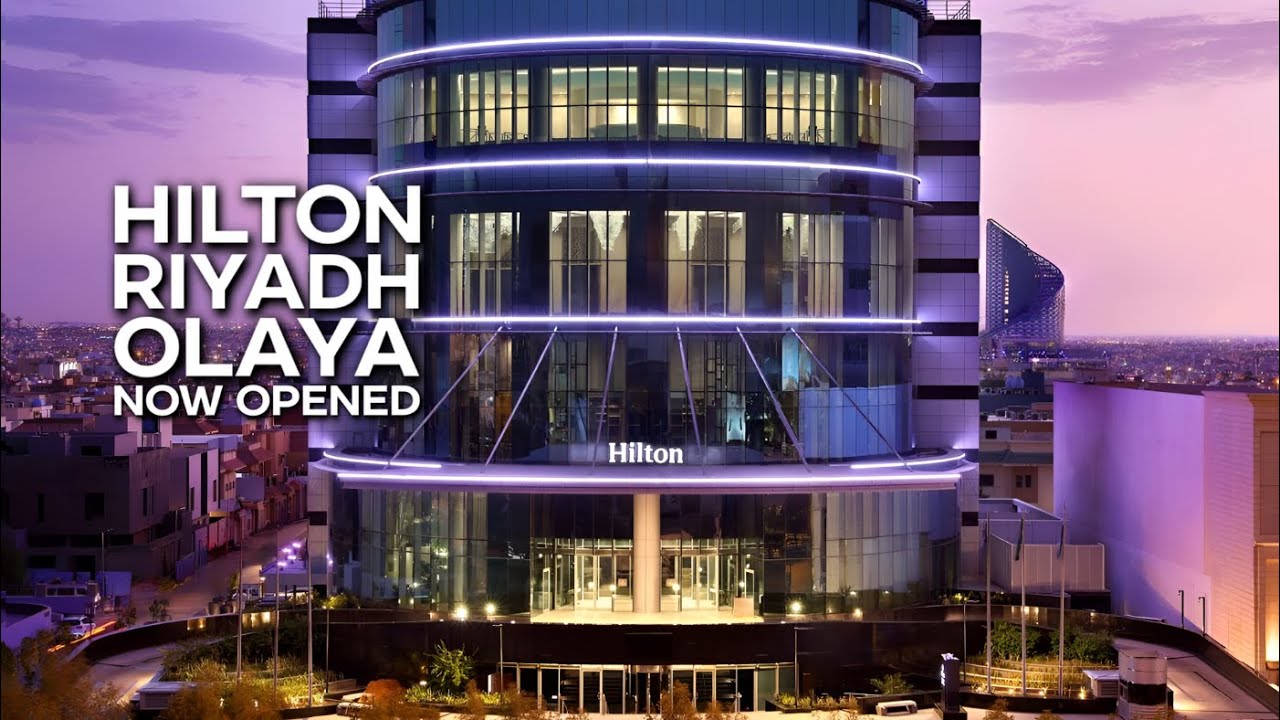Hilton Officially Opens Its New Hilton Riyadh Olaya Hotel
