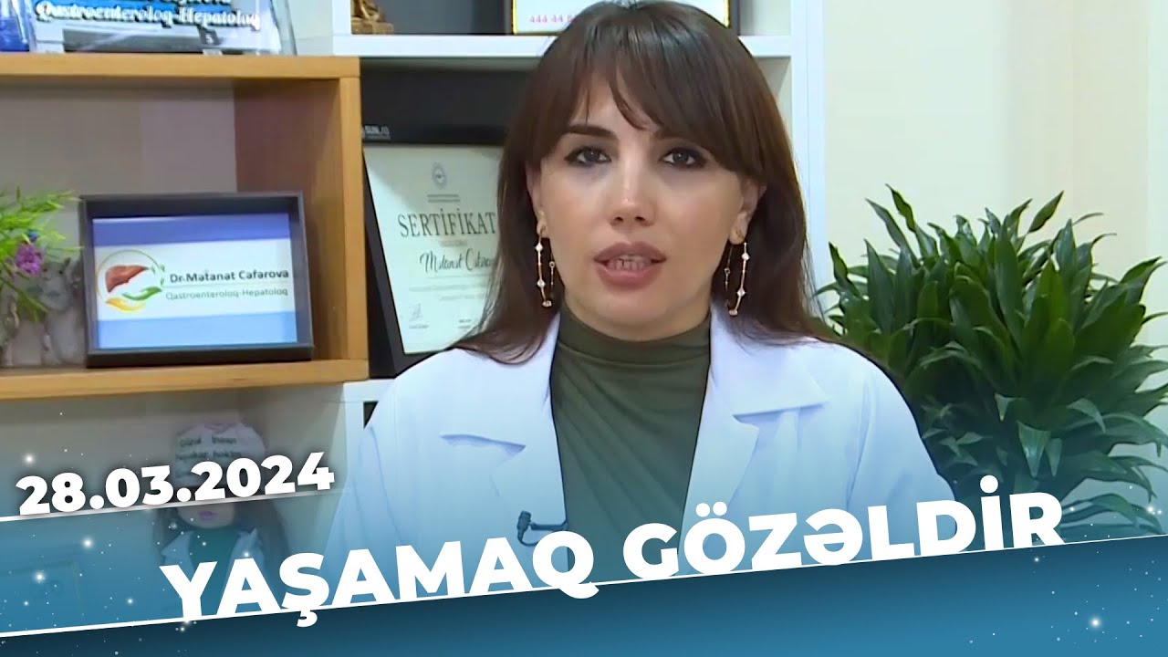 Yaşamaq gözəldir | Qarında köp, şişkinlik niyə yaranır? | Mətanət Cəfərova | 28.03.2024