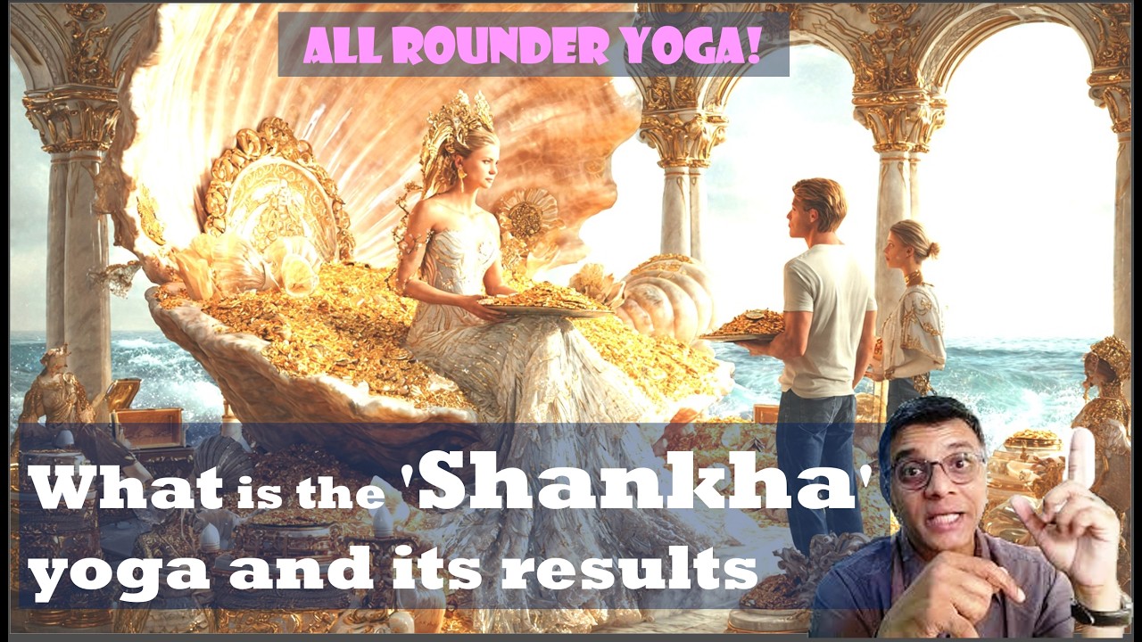 ALL ROUNDER YOGA! What is the 'Shankha' yoga and what are its results