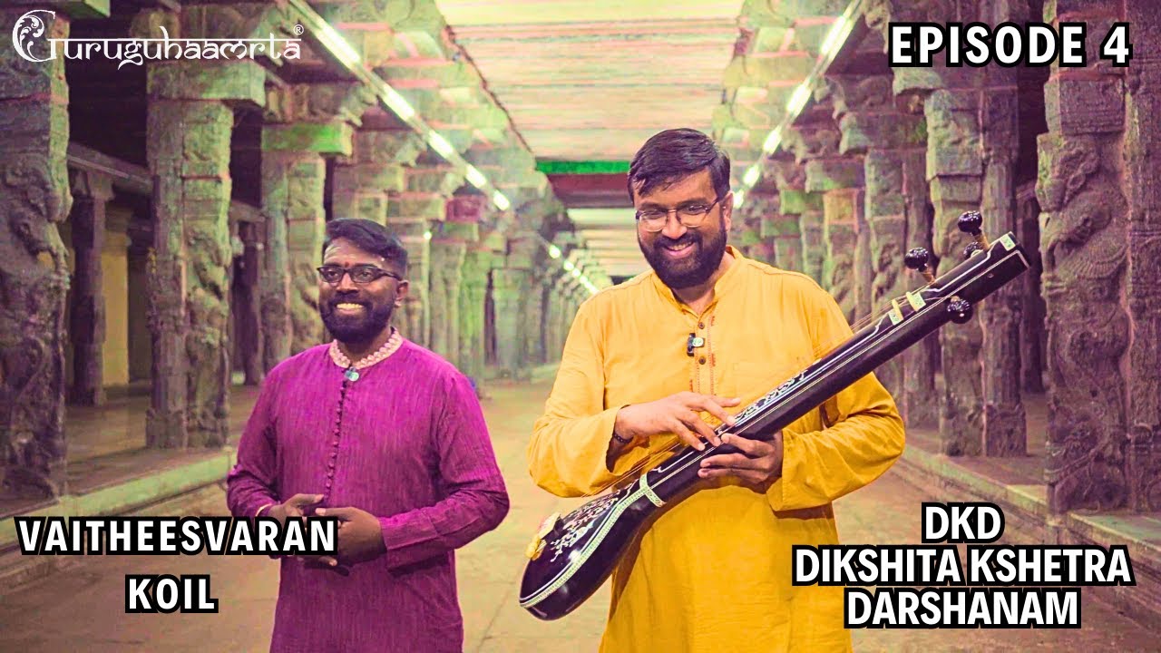 DKD Episode 4 -Vaithisvaran Koil bhajarE rE citta bAlambikAm @gravikiran @MadhusudhananKalaichelvan