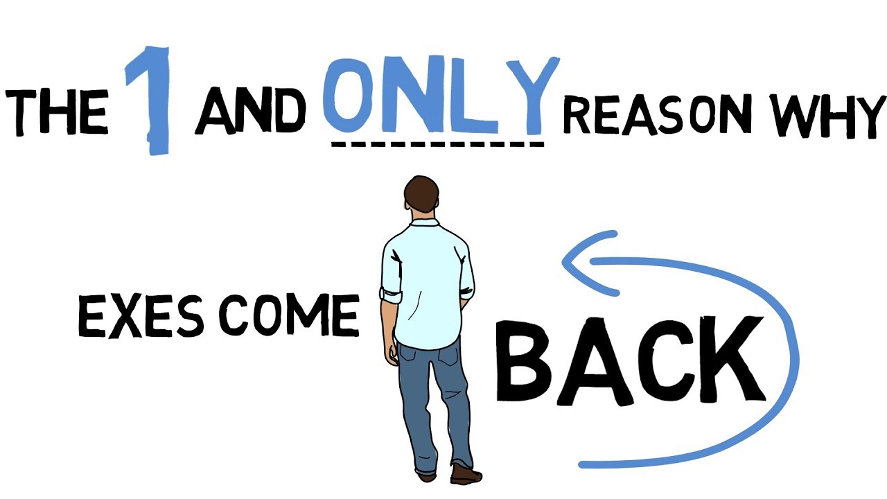 The 1 And ONLY Reason Why Exes Come Back