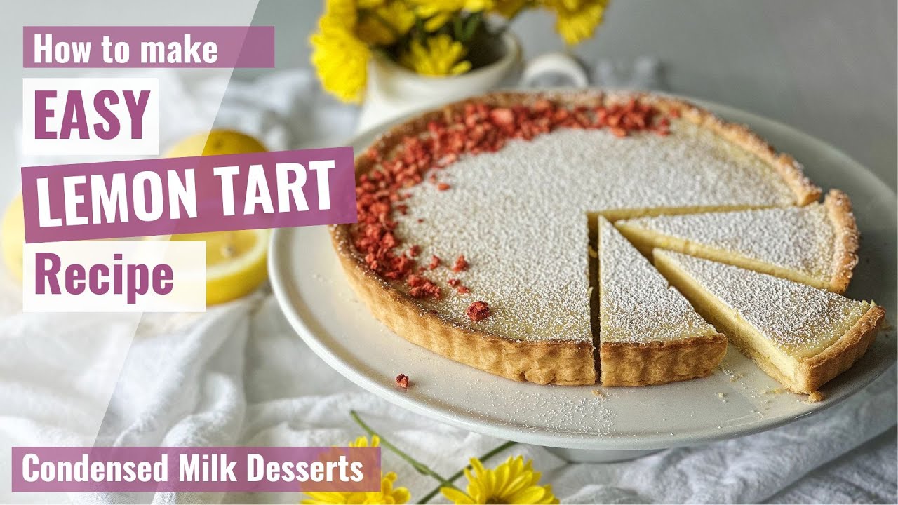 Easy Lemon Tart Recipe | Lemon Tart with Condensed Milk | Shortbread Crust | Baking with Lemons