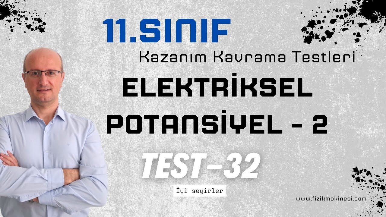 Elektriksel Potansiyel - 2  11.Sınıf Fizik Kazanım Kavrama Testi - 32 [ 2025 ] AYT