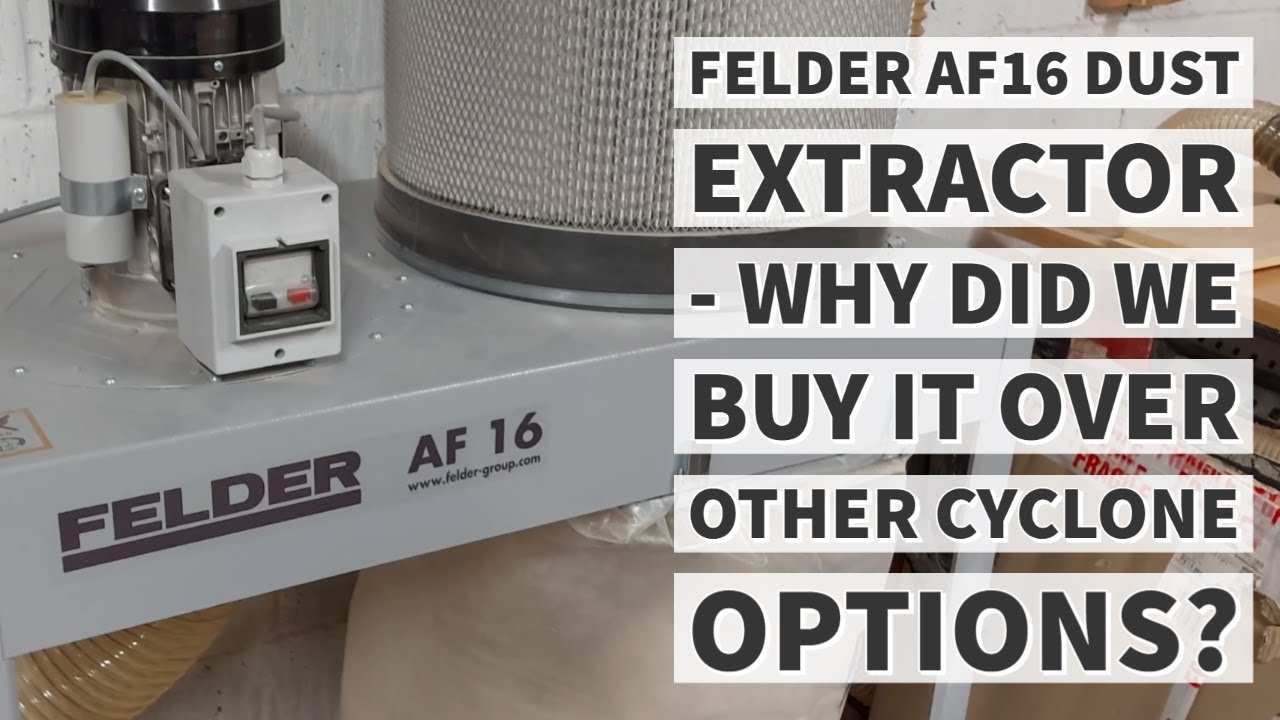Axminster Cyclone, Laguna Cyclone or Felder AF16? Why did we buy and full run through or the system