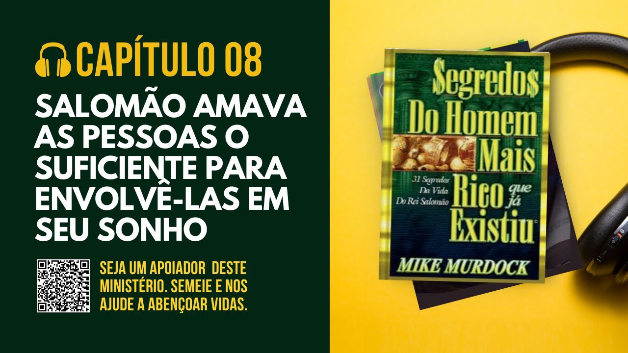 CAP 8 | SALOMÃO AMAVA AS PESSOAS O SUFICIENTE PARA ENVOLVÊ-LAS EM SEU SONHO (Segredos do homem m...)