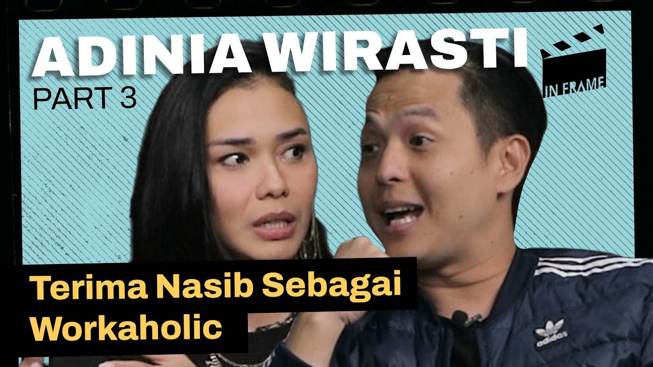 Adinia Wirasti: Terima Nasib Sebagai Workaholic - IN-FRAME w/ Ernest Prakasa