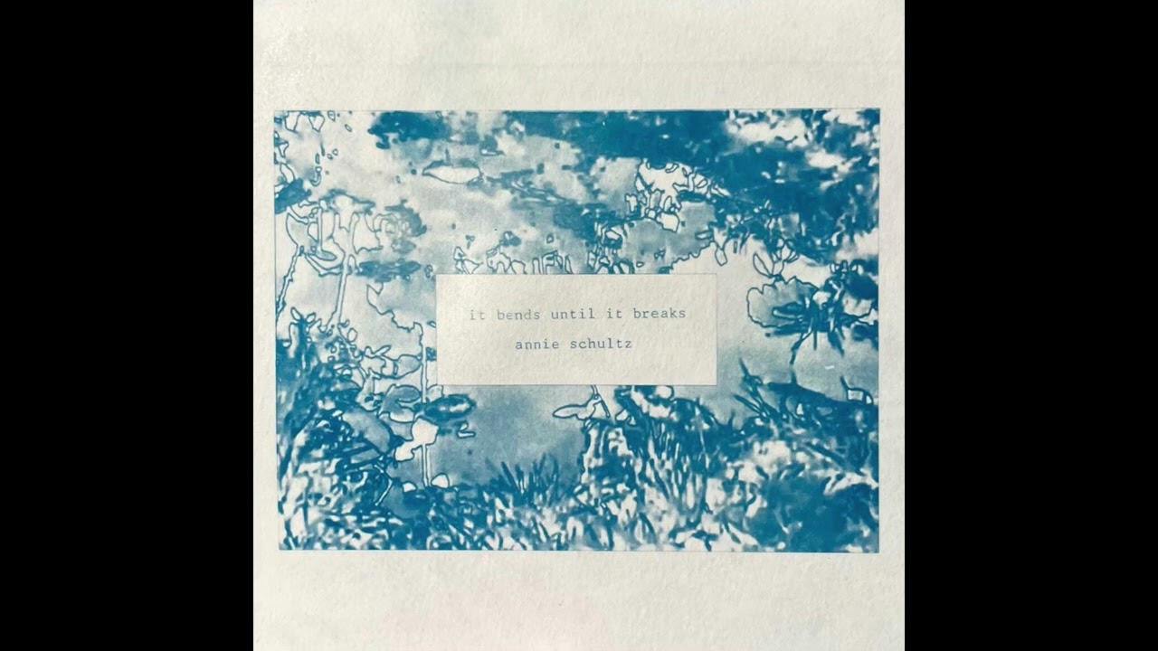 Annie Schultz  - It Bends Until it Breaks (Official Audio)