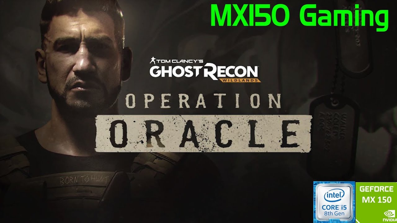 TOM CLANCY'S GHOST RECON WILDLANDS: OPERATION ORACLE | GeForce MX150 | i5 8250u | Acer Aspire 5