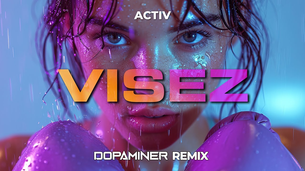Activ - Visez (Dopaminer HYPERTECHNO Remix)