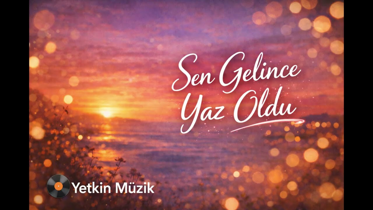 Sen Gelince Yaz oldu