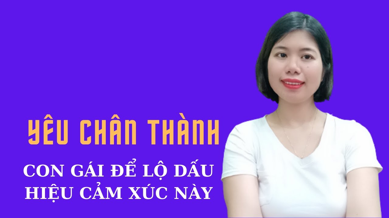 Yêu chân thành, con gái chắc chắn để lộ biểu hiện cảm xúc này