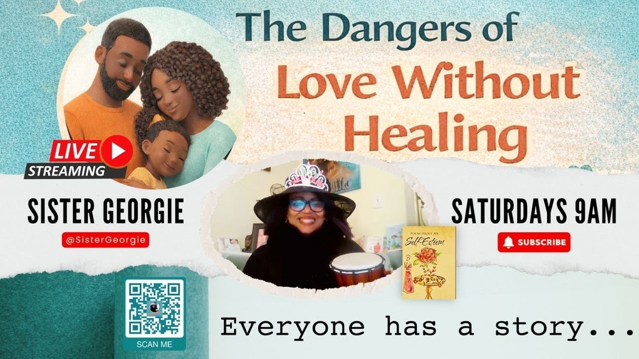 The Dangers of Love Without Healing with Sister Georgie | Part 4 #LIVE