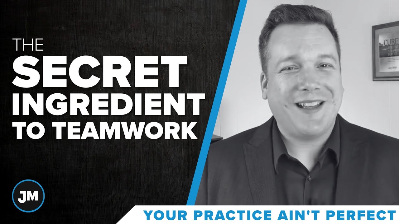 The Secret Ingredient to Teamwork - Your Practice Ain’t Perfect - Joe Mull