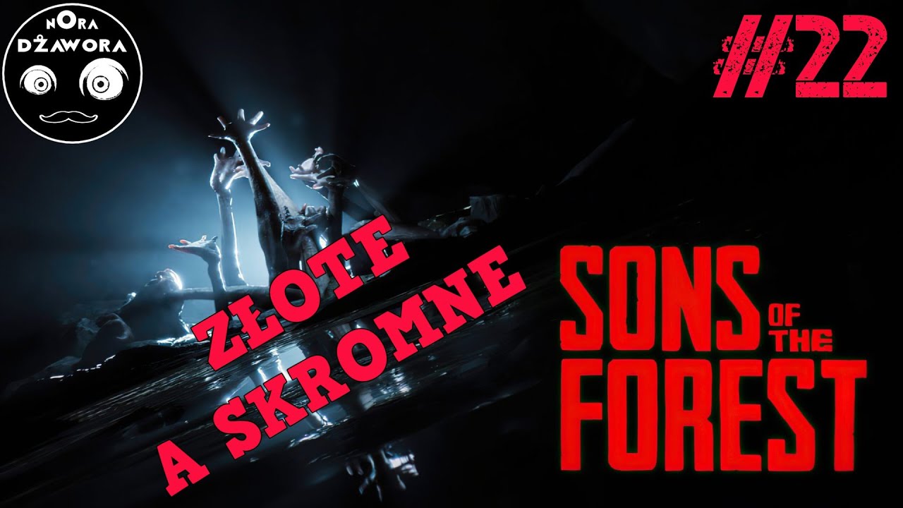 SONS OF THE FOREST #22 / Gameplay PL / ZŁOTE A SKROMNE !