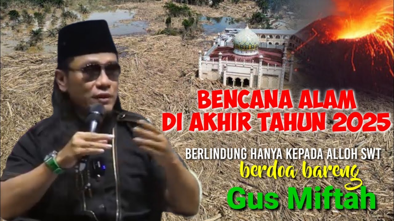 Gus Miftah terbaru: banyak musibah dan bencana di akhir tahun 2025 , berlindung pada Allah SWT 