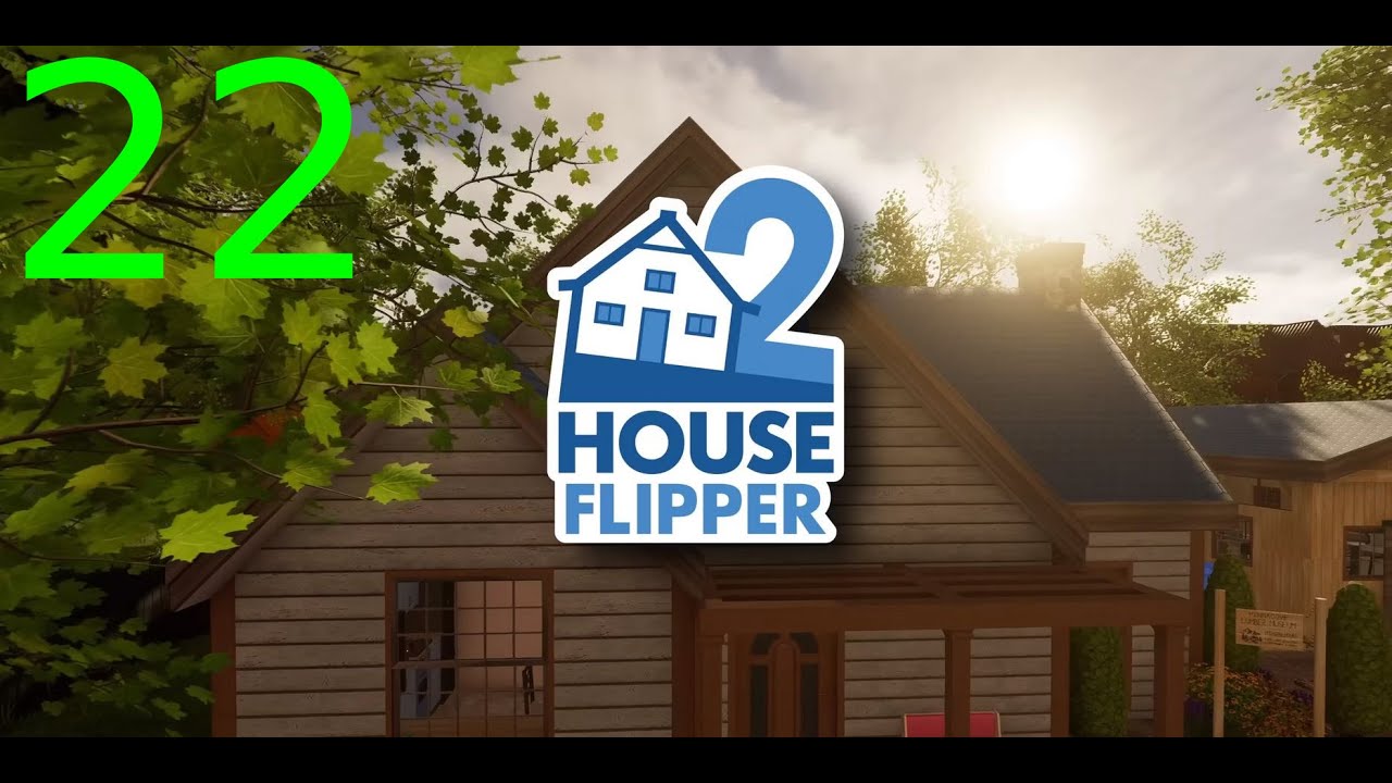 FINISHING THE JOB!! (HOUSES FLIPPER 2)