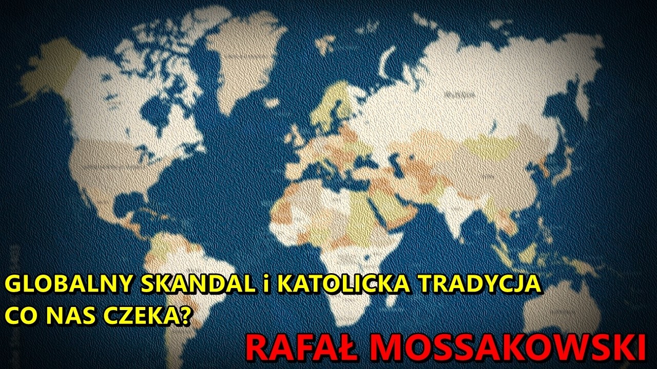 Globalny skandal i katolicka tradycja &ndash; co nas czeka? | Rafał Mossakowski