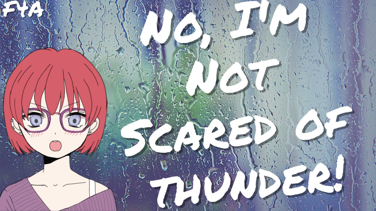 I'm Not Scared of Thunder! [F4A] [tsundere] [reverse comfort for a thunderstorm]