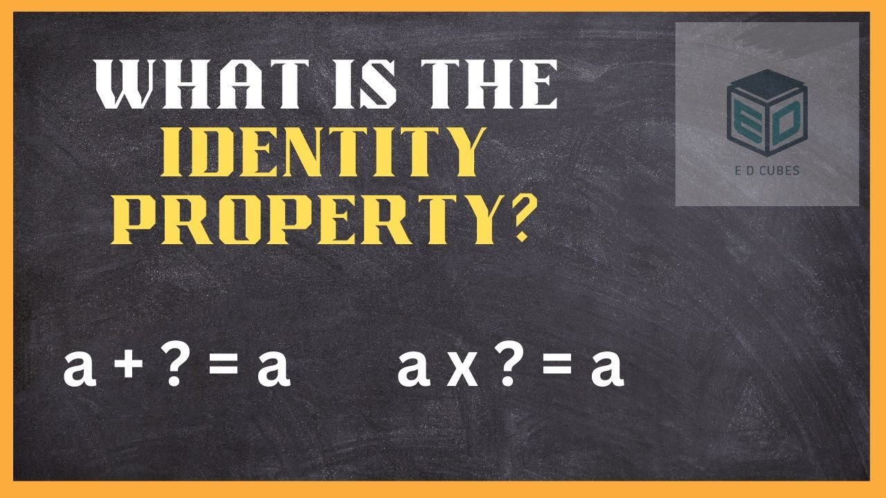 What&rsquo;s the Identity Property? | Identity Property of Addition and Multiplication | ED Cube Learning