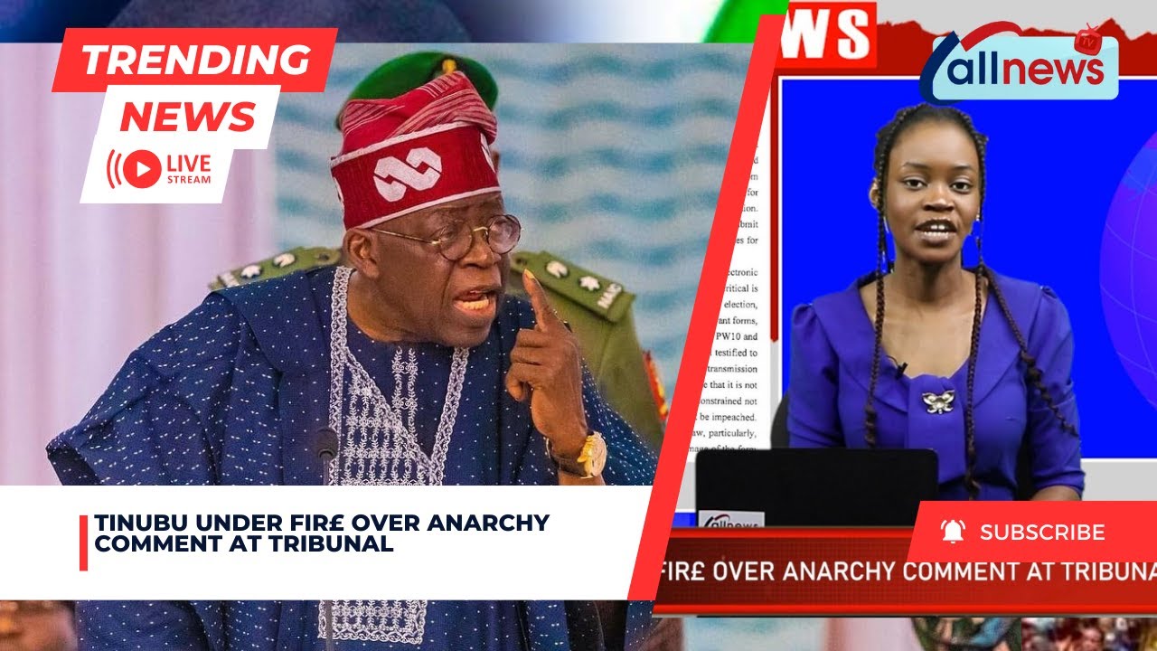 TINUBU UNDER FIR£ OVER ANARCHY COMMENT AT TRIBUNAL