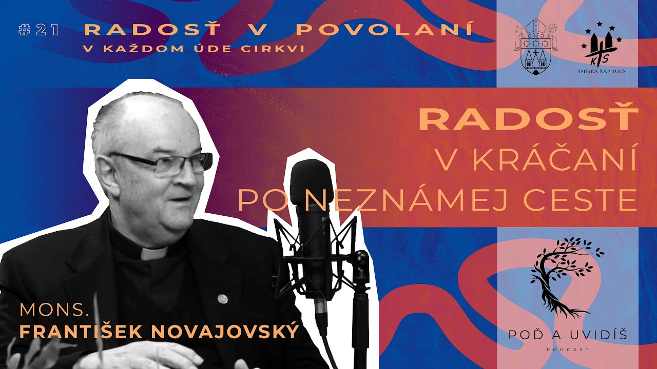Radosť v kráčaní po neznámej ceste - Mons. František Novajovský (S3E4) | Podcasty 
