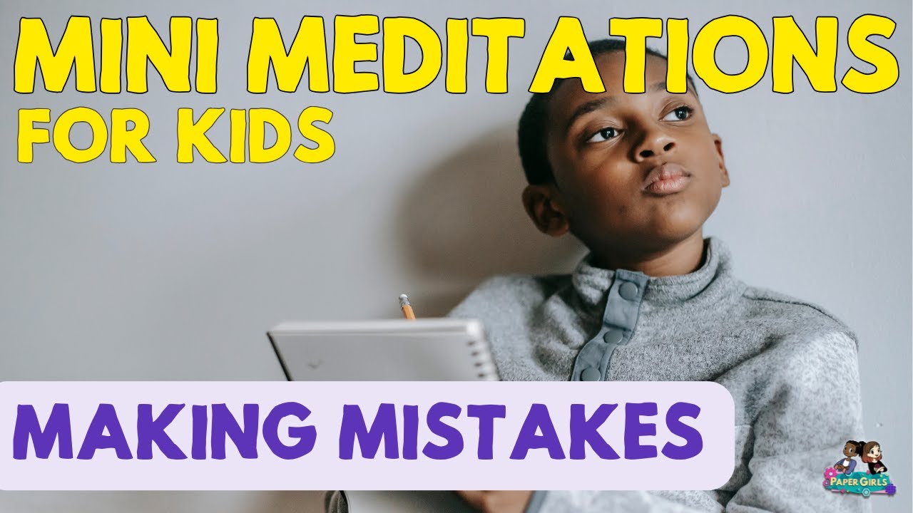 Making Mistakes | Mini Meditations for Kids | The Paper Girls Show