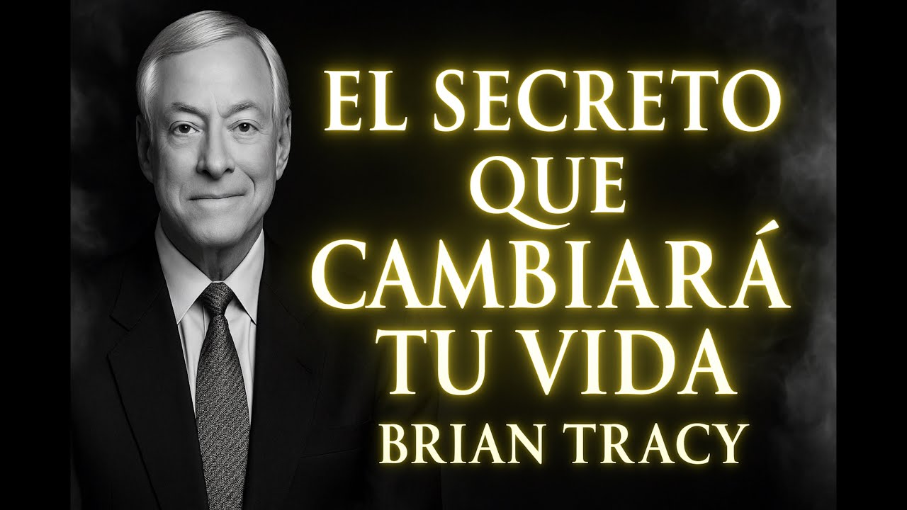 EL SECRETO que CAMBIARÁ TU VIDA 🧠 | Brian Tracy