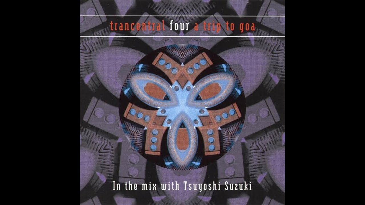 Tsuyoshi Suzuki - (1996) Trancentral Four - A Trip To Goa