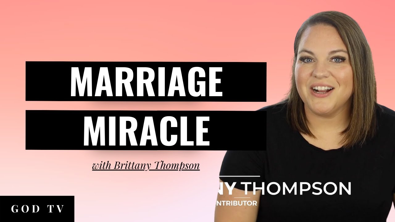 Marriage Miracle - Testimony | Brittany Thompson