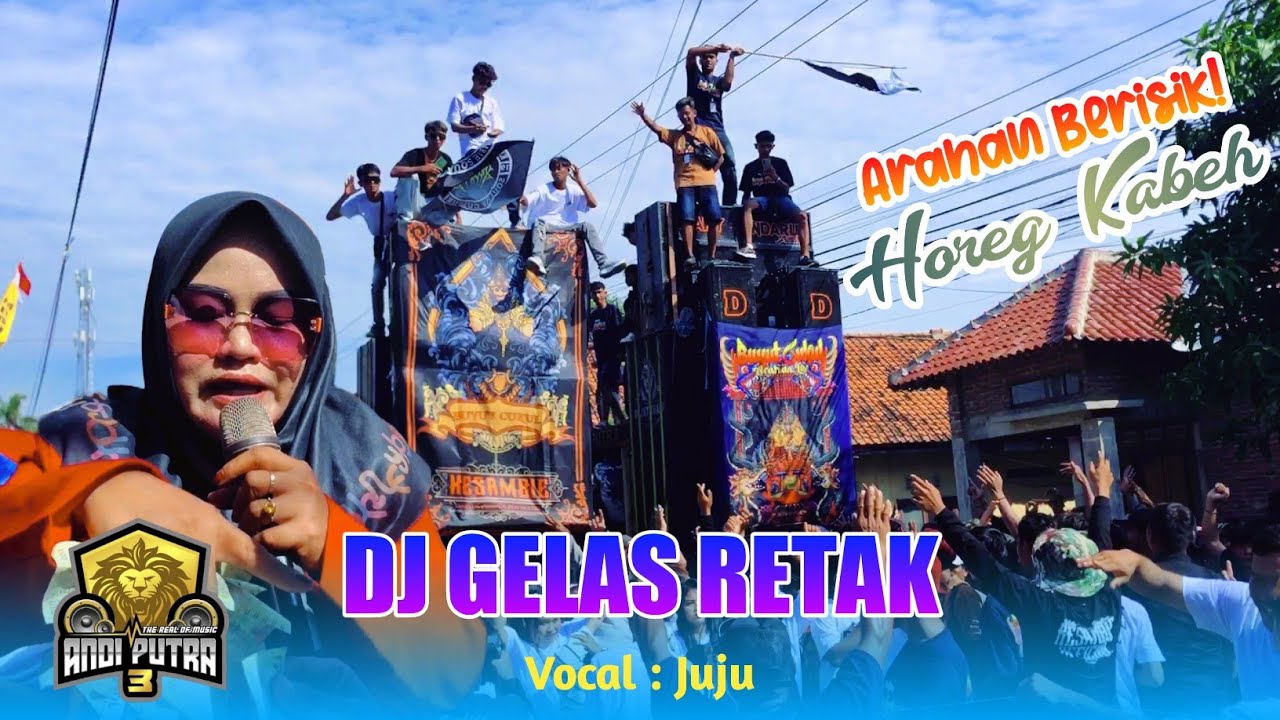 DJ GELAS RETAK VOC. JUJU ANDI PUTRA 3 SHOW UNJUNGAN BUYUT CUKUL ARAHAN LOR INDRAMAYU 