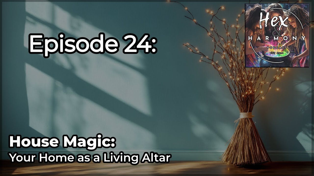 E24: House Magic: Your Home as a Living Altar