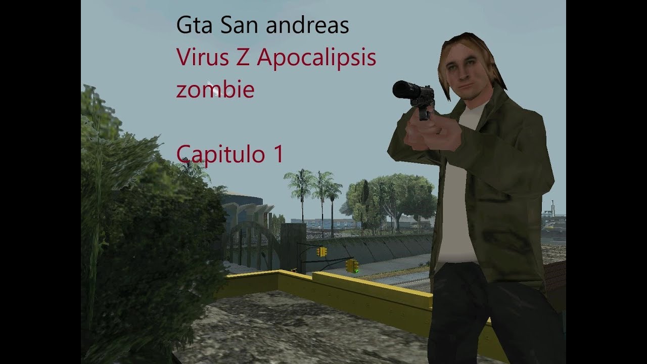 Gta San Andreas Virus Z Apocalipsis zombie Capitulo 1 el comienzo (loquendo)