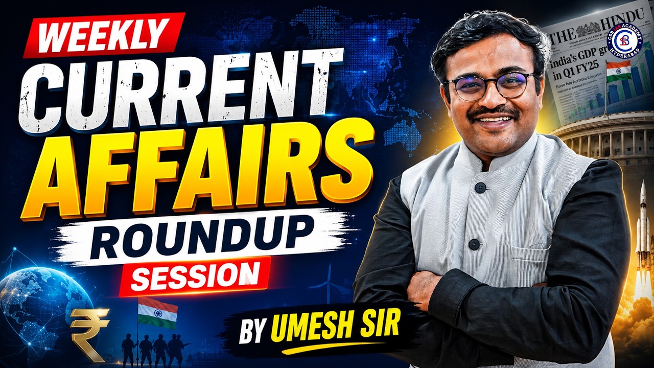 WEEKLY CURRENT AFFAIRS ROUNDUP SESSION# BY UMESH SIR