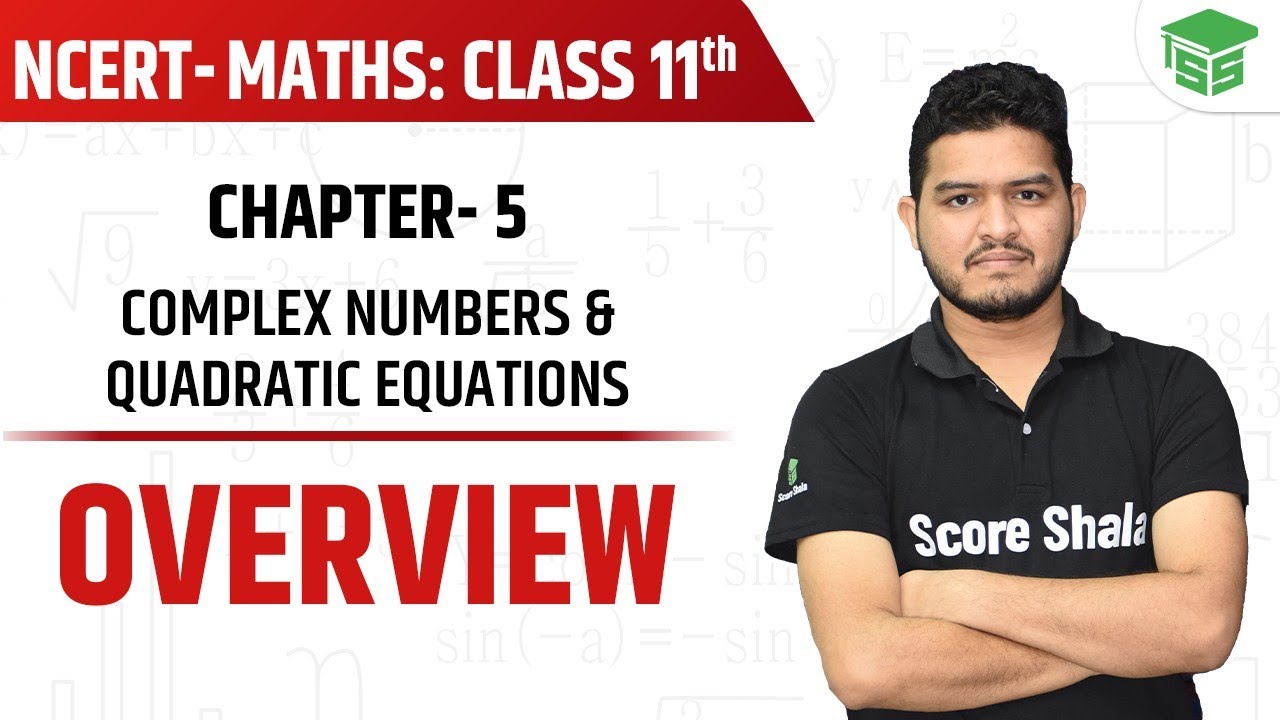 Complex Numbers & Quadratic Equations - Overview | Chapter 5 Class 11 Maths NCERT