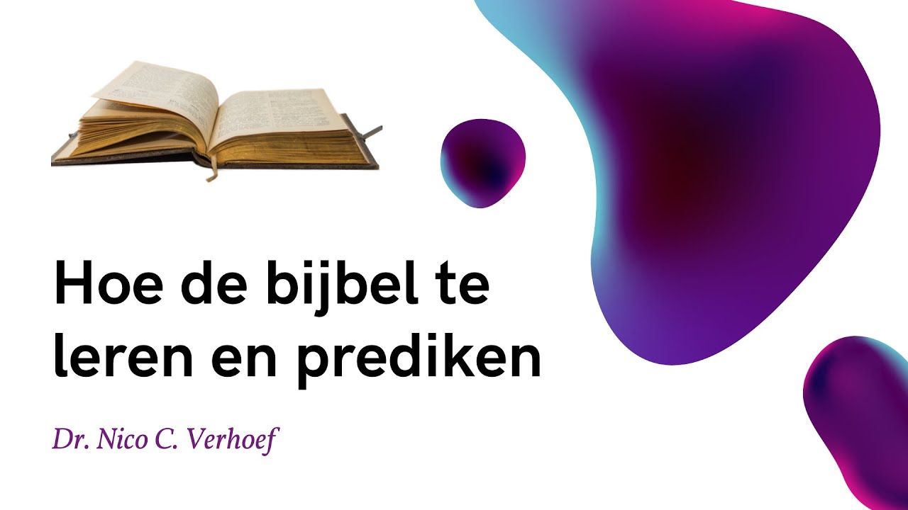 Hoe de bijbel te leren en prediken (1) || Geloof, referenties en Gods Geest  - Dr. Nico C. Verhoef