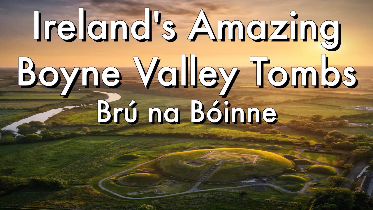 Ireland's Amazing Boyne Valley Tombs – Dowth, Knowth and Newgrange