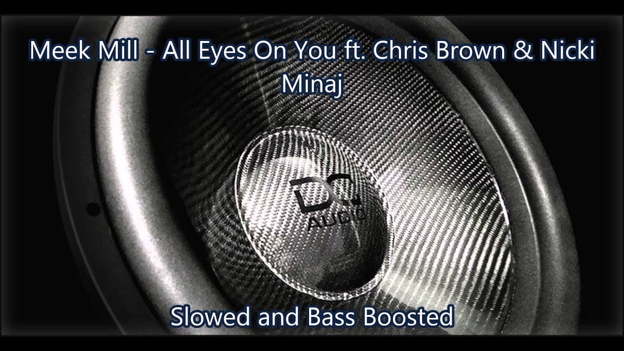 Meek Mill - All Eyes On You (Slowed & Bass Boosted) HD