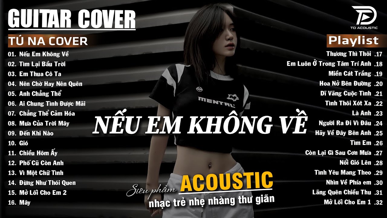 Nếu Em Không Về, Tìm Lại Bầu Trời, Gió - Những Bản Acoustic Nhẹ Nhàng Thư Giãn | Tú Na Cover