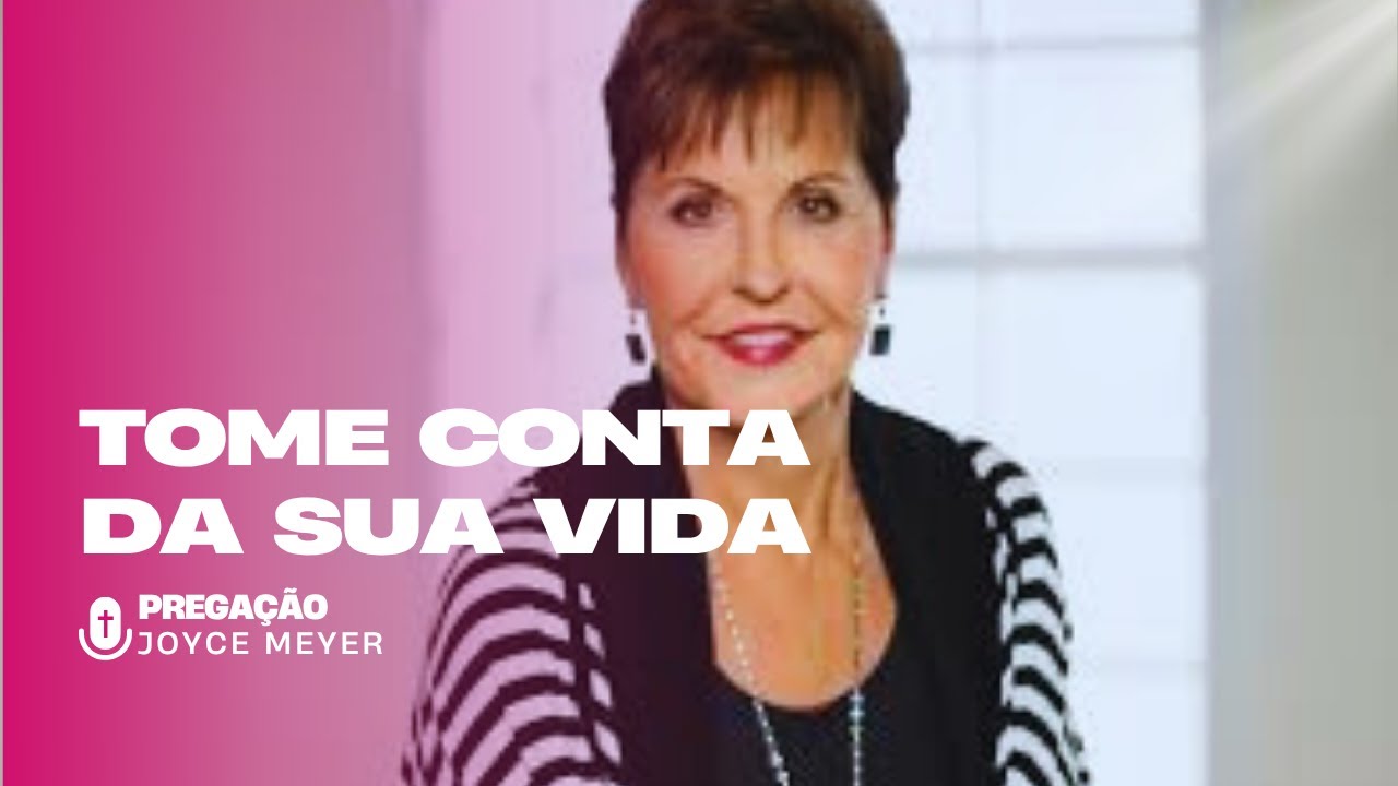 O MELHOR SEGREDO DE Joyce Meyer para assumir o controle da sua vida