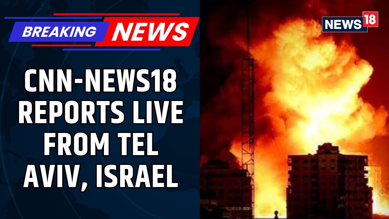 CNN-NEWS18 Reports Live From Tel Aviv And Describes The On-Ground Situation | #Breakingnews | News18