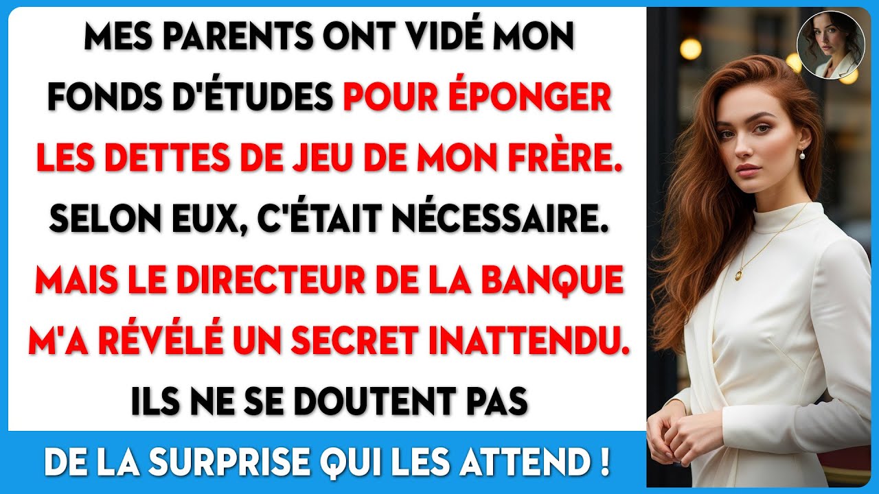 Mon père a vidé mon fonds d'études pour mon frère. Maman dit "famille d'abord", mais la banque...