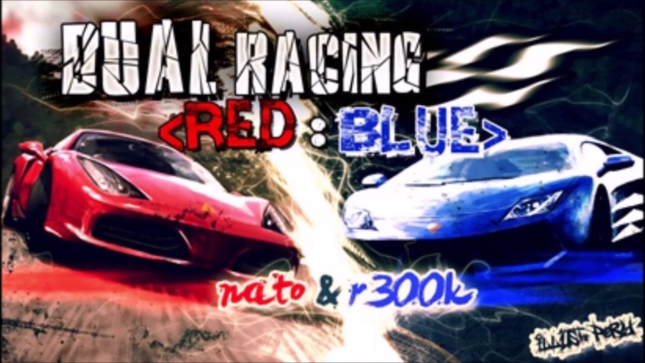 nato & r300k - Dual Racing (RED vs BLUE)