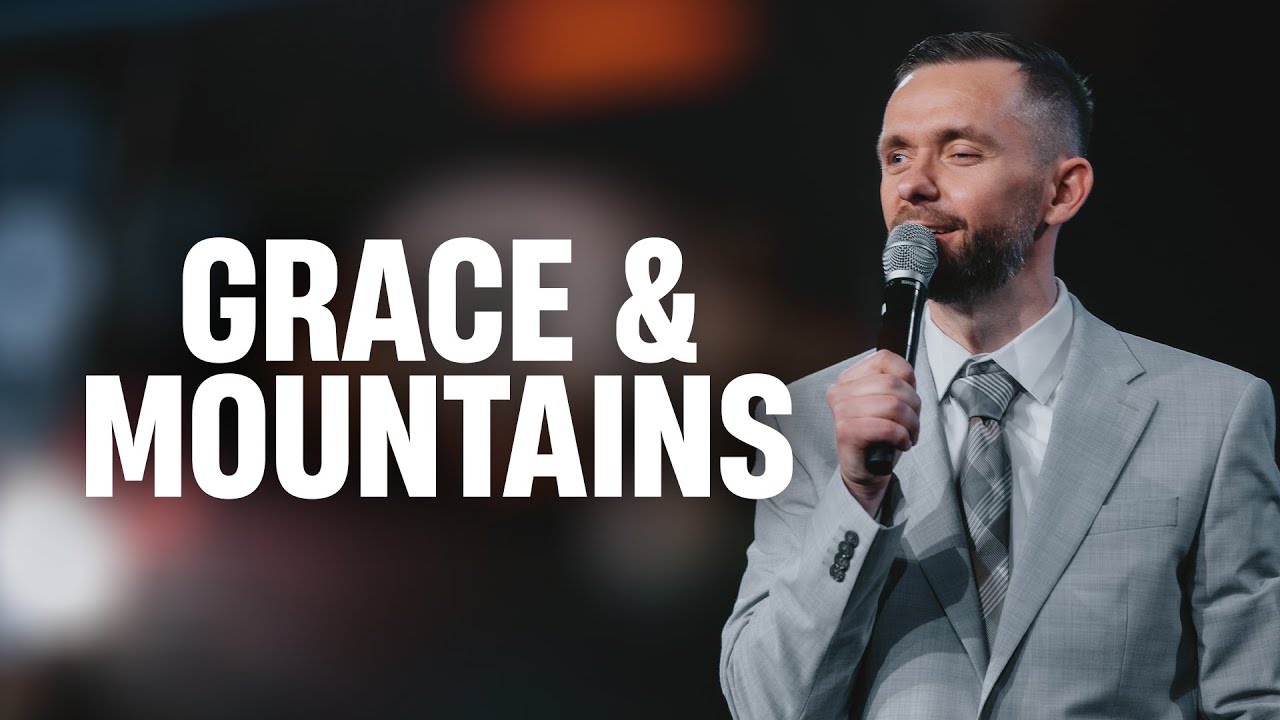 Grace That Moves Mountains // Pastor Vlad