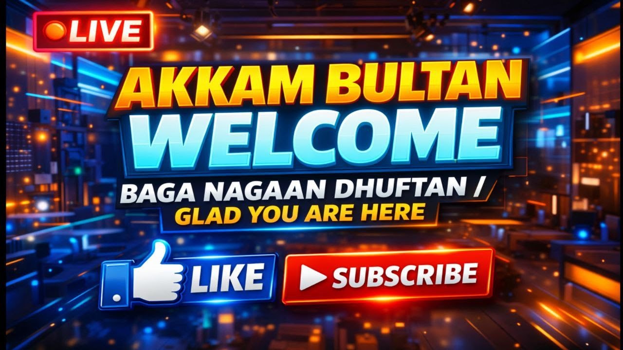🔴 LIVE: Akkam Bultan? Baga Nagaan Dhuftan! | Welcome Everyone! 👋