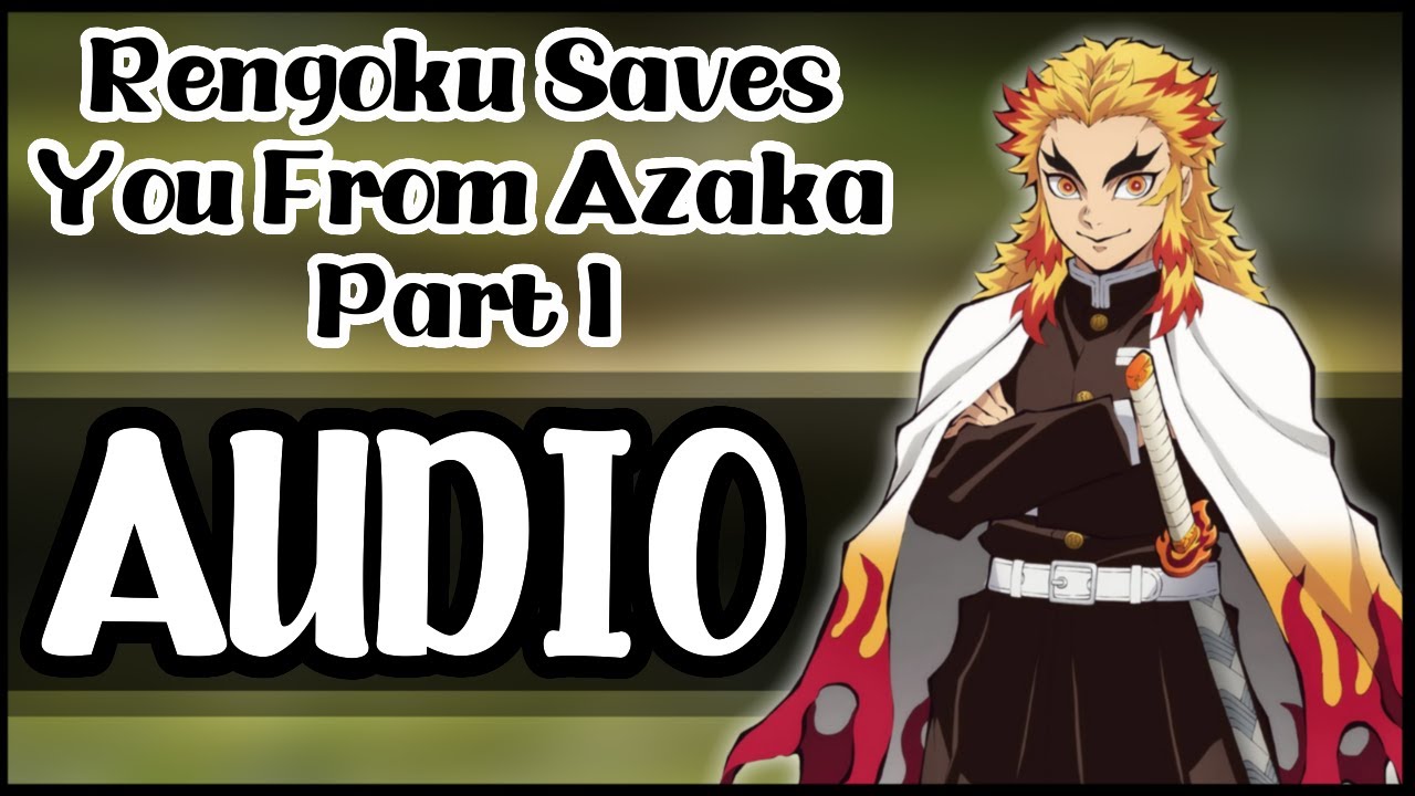 Rengoku Saves You From Akaza Pt.1 - Demon Slayer Character Audio