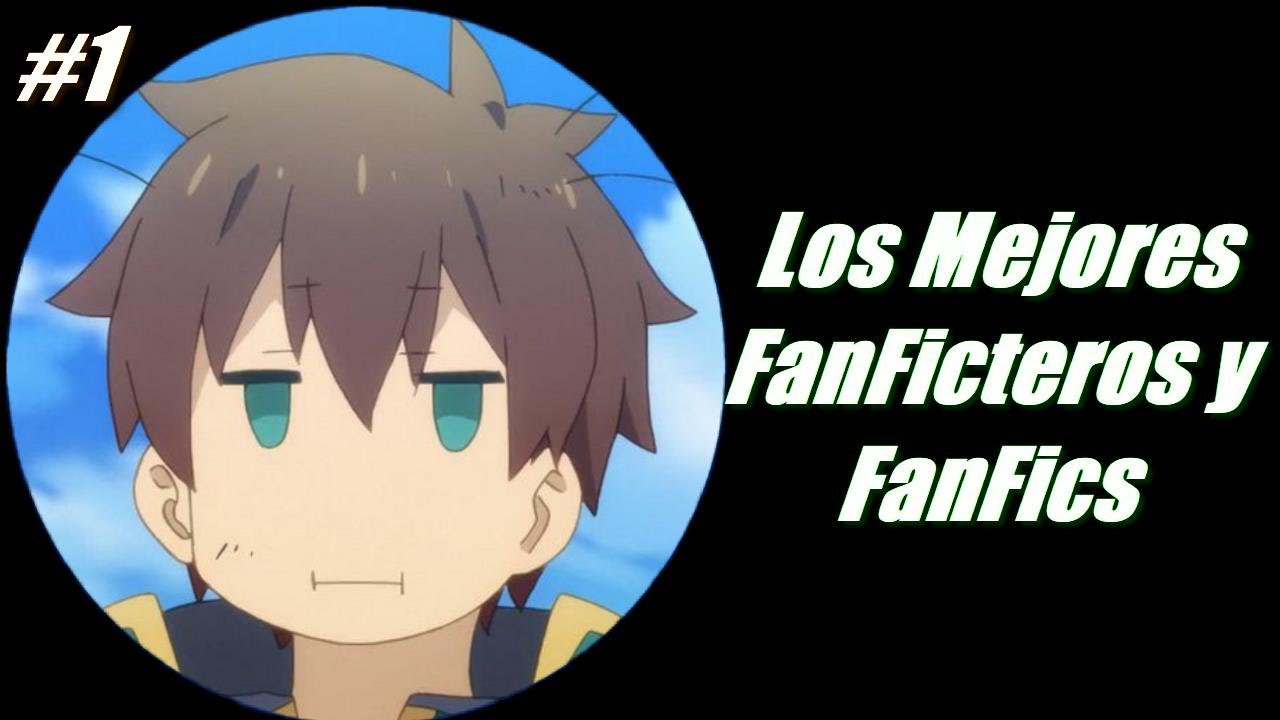 Top Los Mejores FanFicteros / FanFics - Recomendaci&oacute;n #1