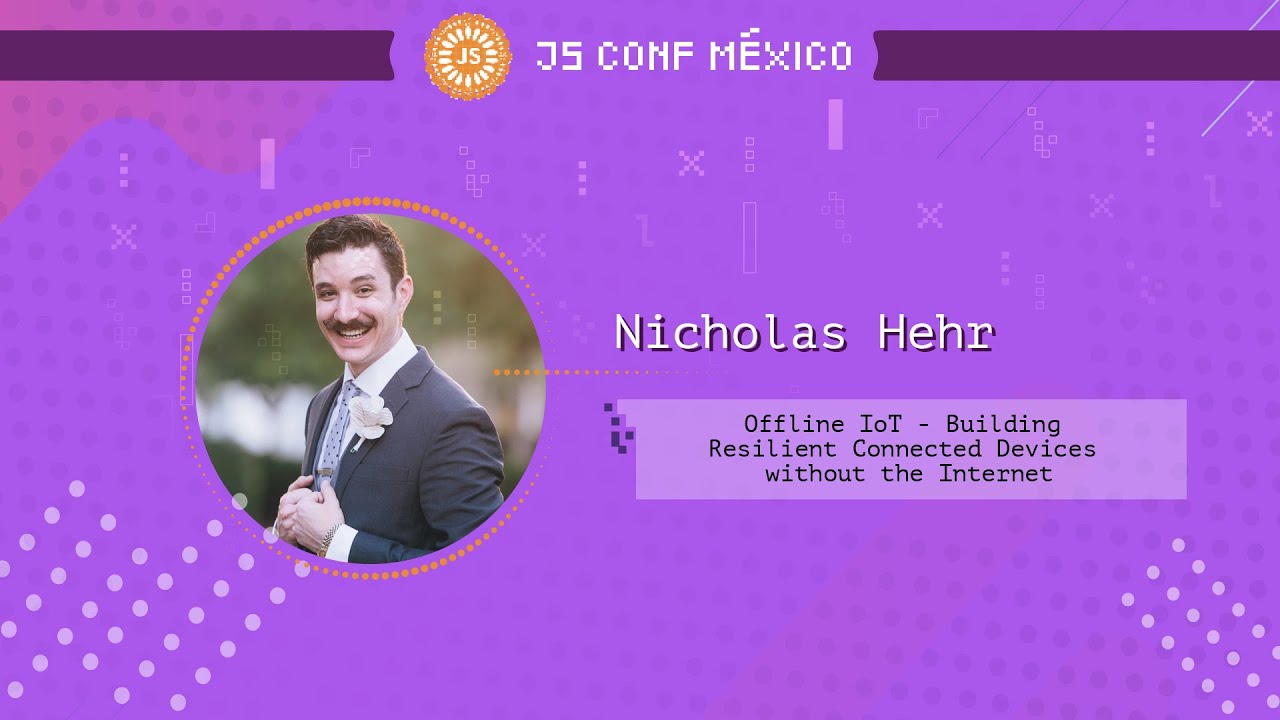 IoT fuera de línea - Construyendo dispositivo conectados sin internet - Nicholas Hehr
