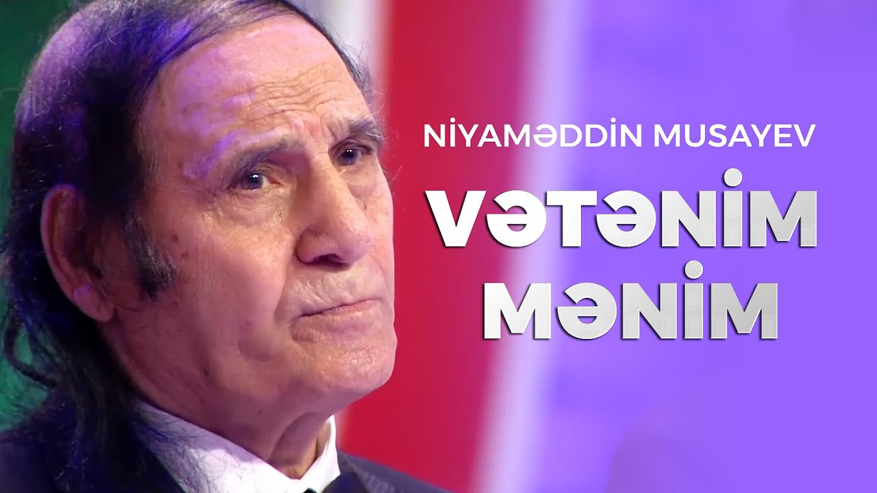Niyaməddin Musayev — Vətənim Mənim