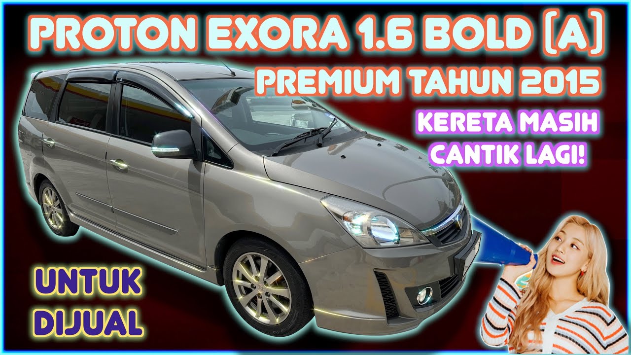 PROTON EXORA 1.6 BOLD PREMIUM (A) TAHUN 2015 UNTUK DIJUAL