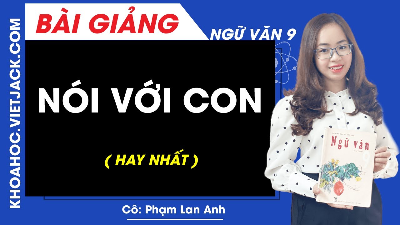 Nói với con - Ngữ văn 9 - Cô Phạm Lan Anh (HAY NHẤT)
